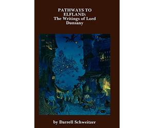 Pathways to Elfland: The Writings of Lord Dunsany