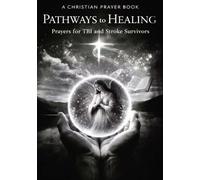 PATHWAYS to HEALING, Christian Prayer Book: for TBI and Stroke Survivors: 5