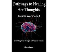 Pathways to Healing Her Thoughts: Trauma Workbook 4