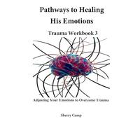 Pathways to Healing His Emotions: Trauma Workbook 3