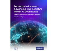 Pathways to Inclusion: Advancing Civil Society’s Role in AI Governance: Evidence from and for the Global Majority