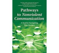 Pathways to Nonviolent Communication: A Tool for Navigating Your Journey