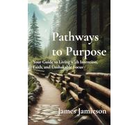 Pathways to Purpose: 26 Principles for a Fulfilled Life: 26 Principles for a Fulfilled Life