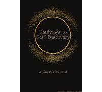 Pathways to Self-Discovery: A Guided Journal