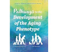 John Papaconsta Pathways to the Development of the Aging Phe (Copertina rigida)