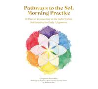 Pathways to the SōL Morning Practice: 111 Days of Connecting to the Light Within