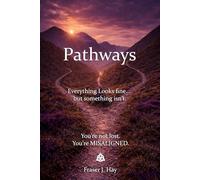 Pathways: You’re not lost. You’re MISALIGNED.