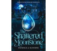Patience D Schoene The Shattered Moonstone (Tascabile) Brightstar Manor