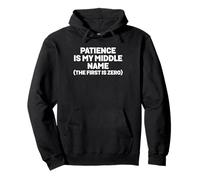 Patience Is My Middle Name The First Is Zero Citazione Divertente Felpa con Cappuccio