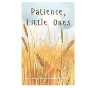 Patience, Little Ones