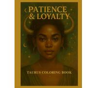 Patience & Loyalty: Taurus Coloring Book