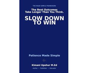 Patience Made Simple: How to Think Long-Term, Wait Strategically, and Win Where It Actually Matters