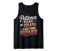 Patience Please My Brain Is Busy Doing Repairs - Canotta