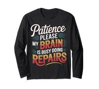 Patience Please My Brain Is Busy Doing Repairs - Maglia a Manica