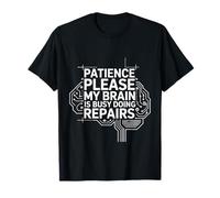 Patience Please My Brain Is Busy Doing Repairs - Maglietta