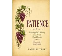 PATIENCE: Trusting God's Timing and Purposes: 5