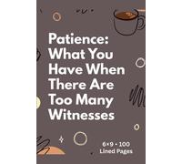Patience: What You Have When There Are Too Many Witnesses: Funny Sarcastic Notebook, 6×9 Journal, 100 Lined Pages