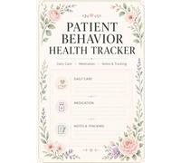 Patient Behavior And Health Tracker: Caregiver Daily Log: Record Mood Swings, Medication, Meals, and Activities