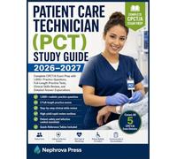 Patient Care Technician (PCT) Study Guide 2026-2027: Complete CPCT/A Exam Prep with 1,000+ Practice Questions, Full-Length Practice Tests, Clinical Skills Review, and Detailed Answer Explanations