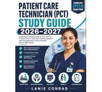 Patient Care Technician (Pct) Study Guide 2026-2027: Everything You Need to Pass on Your First Try - 5 Timed Practice Tests, 500+ Practice Questions ... and a Complete Clinical Skills Review