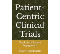 Patient-Centric Clinical Trials: The Role of Patient Engagement: 3