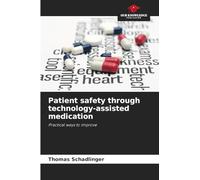 Patient safety through technology-assisted medication: Practical ways to improve