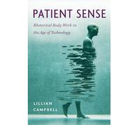 Patient Sense: Rhetorical Body Work in the Age of Technology
