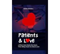 Patients and love: When care meets the heart, the ailing teach us about love