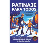 PATINAJE PARA TODOS: La guía definitiva de aprendizaje desde cero