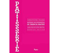 Patisserie – Padroneggiare i fondamenti della pasticceria francese – Edizione aggiornata