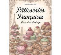 Pâtisseries Françaises Livre de coloriage: livre pour les enfants, avec tartes, cupcakes, gâteaux style cake design, coupes de glace