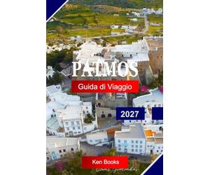 Patmos Guida di viaggio 2027: Esplora l'isola sacra, le colline imbiancate, le spiagge nascoste e la grazia silenziosa della destinazione più spirituale dell'Egeo