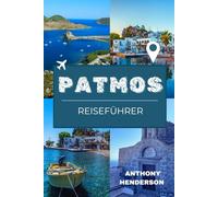 PATMOS REISEFÜHRER 2026: Ein Reiseführer zu den Stränden, Klöstern und zeitlosen Reizen der Heiligen Insel