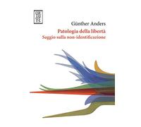 Patologia della libertà. Saggio sulla non-identificazione