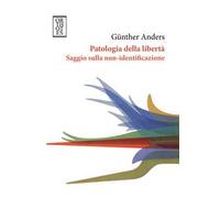 Patologia della libertà. Saggio sulla non-identificazione