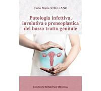 Patologia infettiva, involutiva e preneoplastica del basso tratto genitale