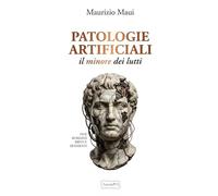 PATOLOGIE ARTIFICIALI: il minore dei lutti
