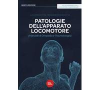 Patologie dell'apparato locomotore (manuale di ortopedia e traumatologia)