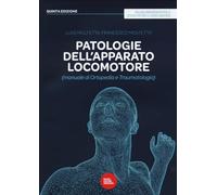 Patologie dell'apparato locomotore (manuale di ortopedia e traumatologia) ...