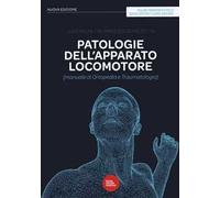 Patologie dell'apparato locomotore (manuale di ortopedia e traumatologia). Nuova ediz.