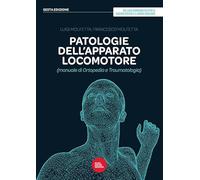 Patologie dell'apparato locomotore (manuale di ortopedia e traumatologia) Sesta edizione