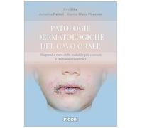 Patologie dermatologiche del cavo orale. Diagnosi e cura delle malattie più comuni e trattamenti estetici