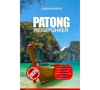 PATONG-REISEFÜHRER 2025: Erleben Sie das pulsierende Herz von Phuket - ein lebhaftes Nachtleben, sonnenverwöhnte Strände und Shopping-Abenteuer