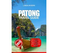 PATONG TRAVEL GUIDE 2025: Experience the Vibrant Heart of Phuket - Lively Nightlife, Sun-Kissed Beaches, and Shopping Adventures