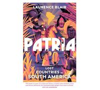Patria: Lost Countries of South America