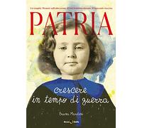 Patria. Crescere in tempo di guerra