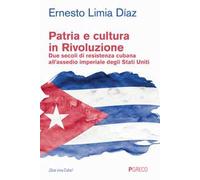 Patria e cultura in rivoluzione. Due secoli di resistenza cubana all'assedio imperiale degli Stati Uniti