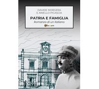 Patria e famiglia. Romanzo di un italiano