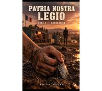 Patria Nostra Legio: T.1 - Abnégation