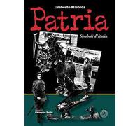 Patria. Simboli d'Italia. Ediz. illustrata